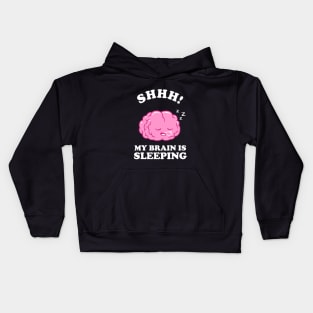 Shhh My Brain Is Sleeping Kids Hoodie